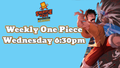Wednesday 6:30pm Weekly One Piece TCG